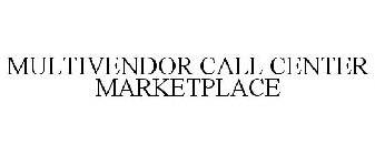 MULTIVENDOR CALL CENTER MARKETPLACE