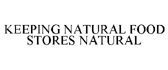 KEEPING NATURAL FOOD STORES NATURAL