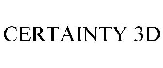CERTAINTY 3D