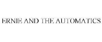 ERNIE AND THE AUTOMATICS