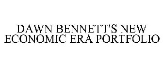 DAWN BENNETT'S NEW ECONOMIC ERA PORTFOLIO