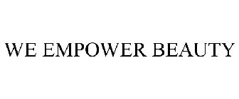 WE EMPOWER BEAUTY
