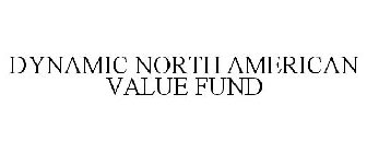 DYNAMIC NORTH AMERICAN VALUE FUND