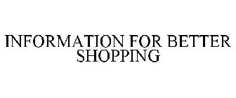 INFORMATION FOR BETTER SHOPPING