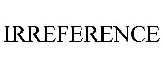 IRREFERENCE