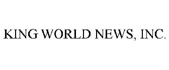 KING WORLD NEWS, INC.