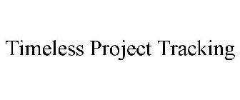 TIMELESS PROJECT TRACKING