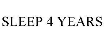 SLEEP 4 YEARS
