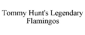 TOMMY HUNT'S LEGENDARY FLAMINGOS