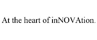 AT THE HEART OF INNOVATION.
