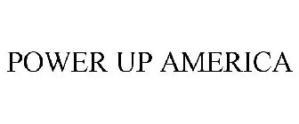POWER UP AMERICA