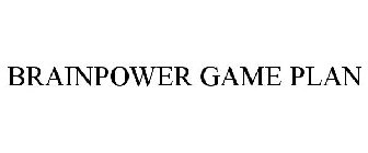 BRAINPOWER GAME PLAN