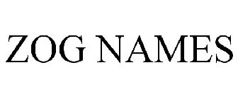 ZOG NAMES