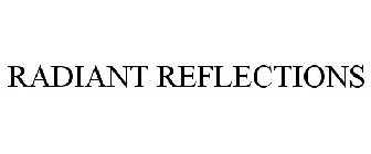 RADIANT REFLECTIONS