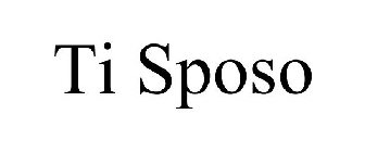 TI SPOSO