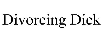 DIVORCING DICK