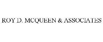 ROY D. MCQUEEN & ASSOCIATES