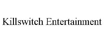 KILLSWITCH ENTERTAINMENT