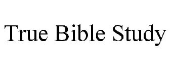 TRUE BIBLE STUDY