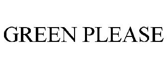 GREEN PLEASE