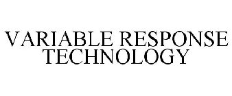 VARIABLE RESPONSE TECHNOLOGY