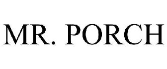 MR. PORCH