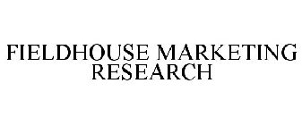 FIELDHOUSE MARKETING RESEARCH