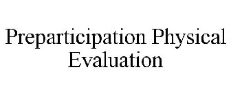 PREPARTICIPATION PHYSICAL EVALUATION