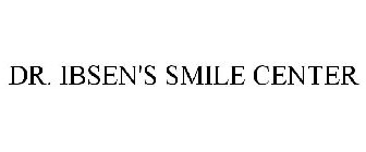 DR. IBSEN'S SMILE CENTER