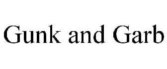 GUNK AND GARB