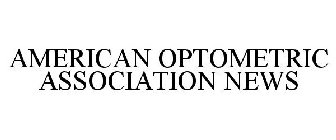 AMERICAN OPTOMETRIC ASSOCIATION NEWS