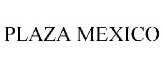 PLAZA MEXICO