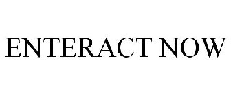 ENTERACT NOW