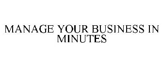 MANAGE YOUR BUSINESS IN MINUTES