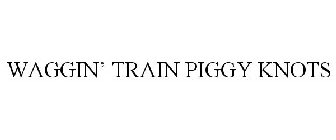 WAGGIN' TRAIN PIGGY KNOTS