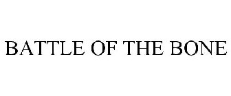 BATTLE OF THE BONE