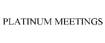 PLATINUM MEETINGS