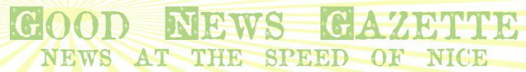 GOOD NEWS GAZETTE NEWS AT THE SPEED OF NICE
