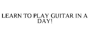 LEARN TO PLAY GUITAR IN A DAY!