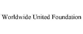 WORLDWIDE UNITED FOUNDATION