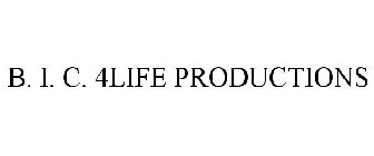 B. I. C. 4LIFE PRODUCTIONS