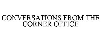 CONVERSATIONS FROM THE CORNER OFFICE