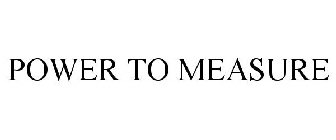 POWER TO MEASURE