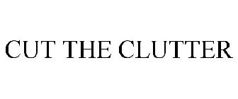CUT THE CLUTTER