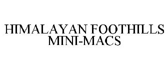 HIMALAYAN FOOTHILLS MINI-MACS