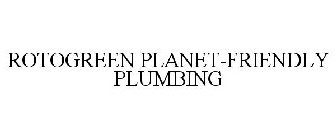 ROTOGREEN PLANET-FRIENDLY PLUMBING