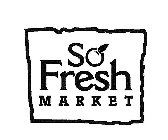 SO FRESH MARKET