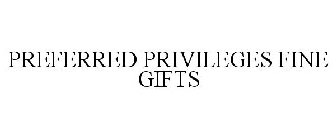 PREFERRED PRIVILEGES FINE GIFTS