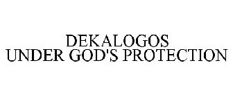 DEKALOGOS UNDER GOD'S PROTECTION