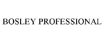 BOSLEY PROFESSIONAL